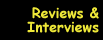 Reviews & Interviews